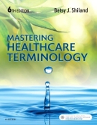 Test Bank for Mastering Healthcare Terminology 6th Edition By Shiland