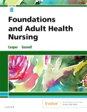 Test Bank for Foundations and Adult Health Nursing 8th Edition by, Kelly Gosnell