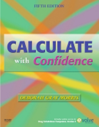 Test Bank for Calculate with Confidence 5th Edition by Deborah C. Gray Morris