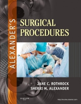 Test Bank for Alexander's Surgical Procedures 1st Edition by Rothrock