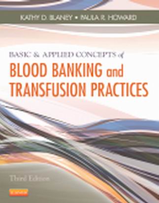 Test Bank for Basic & Applied Concepts of Blood Banking and Transfusion Practices 3rd Edition By Kathy D. Blaney