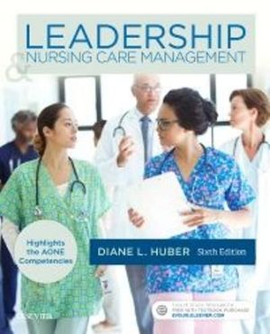 Test Bank for Leadership and Nursing Care Management 6th Edition by Diane Huber