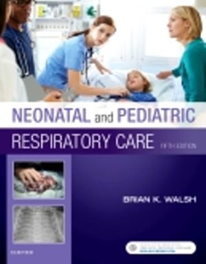 Test Bank for Neonatal and Pediatric Respiratory Care 5th Edition by Brian K. Walsh