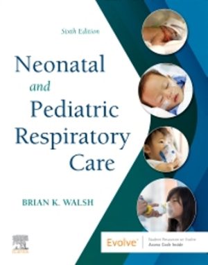 Test Bank for Neonatal and Pediatric Respiratory Care 6th Edition Walsh