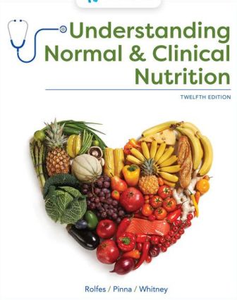 Solution Manual for Understanding Normal and Clinical Nutrition 12th Edition Rolfes