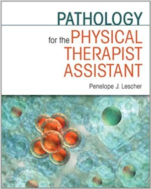 Test Bank for Pathology for the Physical Therapist Assistant 1st Edition, Penelope J. Lescher