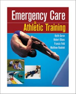 Test Bank for Emergency Care in Athletic Training 1st Edition Keith M. Gorse
