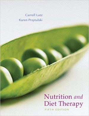 Test Bank for Nutrition and Diet Therapy 5th Edition Carroll A. Lutz