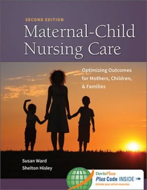 Test Bank for Maternal-Child Nursing Care 2nd Edition by Susan L. Ward