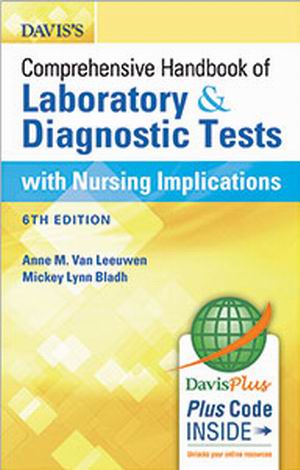 Davis's Comprehensive Handbook of Laboratory and Diagnostic Tests With Nursing Implications, 6th Edition, Mickey L. Bladh
