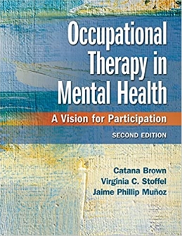 Test Bank for Occupational Therapy in Mental Health 2nd Edition Catana Brown