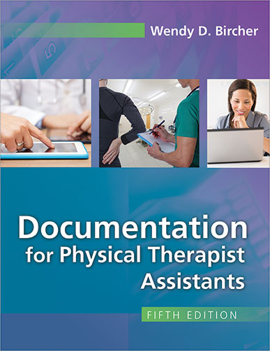 Test Bank for Documentation for Physical Therapist Assistants 5th Edition Wendy D. Bircher