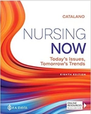 Test Bank for Nursing Now: Today’s Issues Tomorrows Trends 8th Edition Joseph T. Catalano
