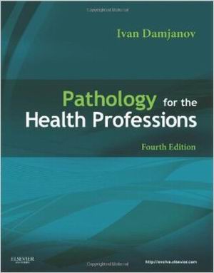 Test Bank for Pathology for the Health Professions 4th Edition, By Damjanov