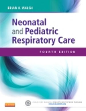 Test Bank for Neonatal and Pediatric Respiratory Care 4th Edition By Brian K. Walsh