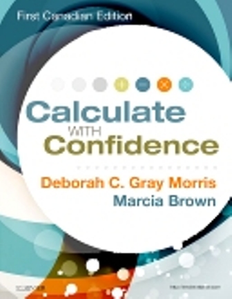 Test Bank for Calculate with Confidence 1st Canadian Edition by Deborah C. Gray Morris