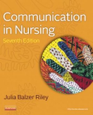 Test Bank for Communication in Nursing 7th Edition by Julia Balzer Riley