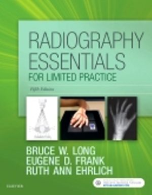 Test Bank for Radiography Essentials for Limited Practice 5th Edition by Bruce W. Long