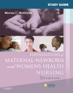 Test Bank for Foundations of Maternal-Newborn and Women's Health Nursing 5th Edition by Sharon Smith Murray