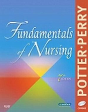 Test Bank for Fundamentals of Nursing 7th Edition Patricia A. Potter, RAnne Griffin Perry