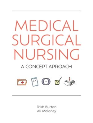 Medical-Surgical Nursing: A concept Map Approach 1st Edition Burton