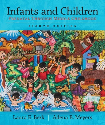 Infants and Children: Prenatal through Middle Childhood 8th Edition Berk