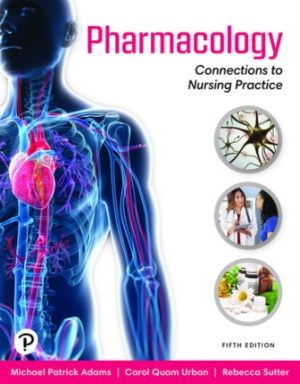 Pharmacology Connections to Nursing Practice 5th Edition Adams