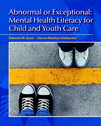Abnormal or Exceptional: Mental Health Literacy for Child and Youth Care 1st Canadian Edition Gural