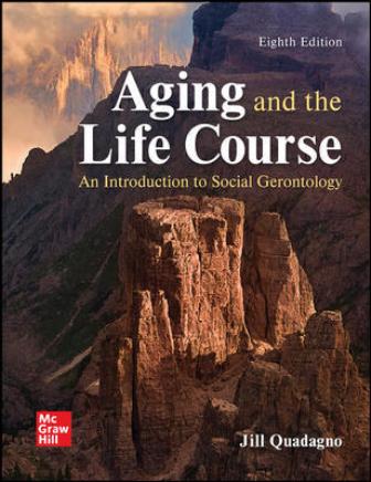 Aging and the Life Course: An Introduction to Social Gerontology 8th Edition Quadagno