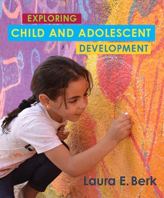 Exploring Child and Adolescent Development 1st Edition Berk