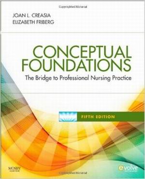 Conceptual Foundations: The Bridge to Professional Nursing Practice 5th Edition Creasia