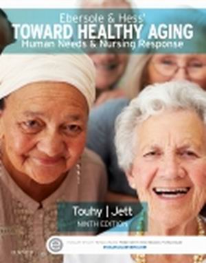 Ebersole & Hess' Toward Healthy Aging Human Needs and Nursing Response 9th Edition Touhy
