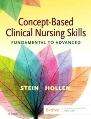 Concept-Based Clinical Nursing Skills Fundamental to Advanced 1st Edition Stein