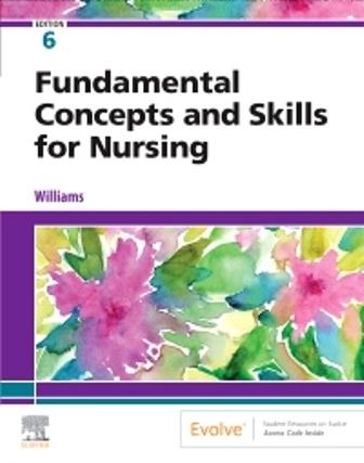 Fundamental Concepts and Skills for Nursing 6th Edition Williams