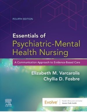 Essentials of Psychiatric Mental Health Nursing A Communication Approach to Evidence-Based Care 4th Edition Varcarolis