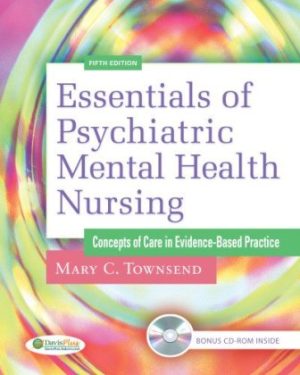 Essentials of Psychiatric Mental Health Nursing: Concepts of Care in Evidence-Based Practice 5th Edition Townsend