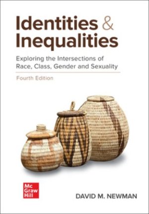 Identities and Inequalities Exploring the Intersections of Race, Class, Gender, & Sexuality 4th Edition Newman