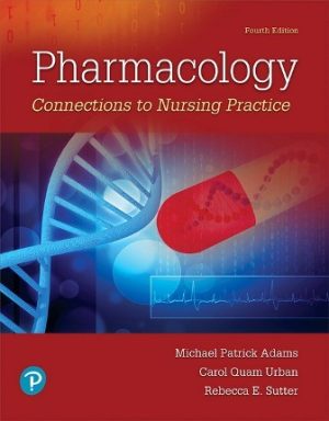 Pharmacology Connections to Nursing Practice 4th Edition Adams