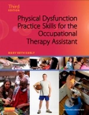 Physical Dysfunction Practice Skills for the Occupational Therapy Assistant 3rd Edition Early