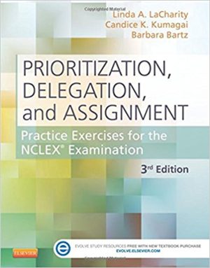 Prioritization, Delegation, and Assignment: Practice Exercises for the NCLEX Examination 3rd Edition LaCharity