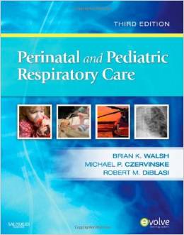 Perinatal and Pediatric Respiratory Care 3rd Edition Walsh