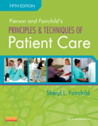 Pierson and Fairchild's Principles & Techniques of Patient Care 5th Edition Fairchild