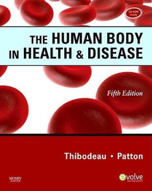 The Human Body in Health and Disease 5th Edition Thibodeau