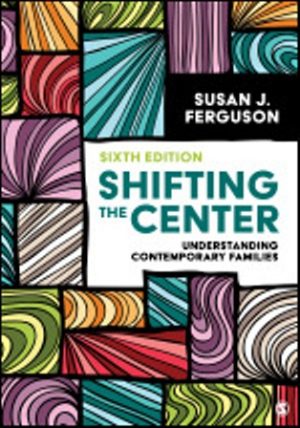 Shifting the Center Understanding Contemporary Families 6th Edition Ferguson