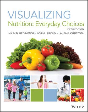 Visualizing Nutrition: Everyday Choices 5th Edition Grosvenor
