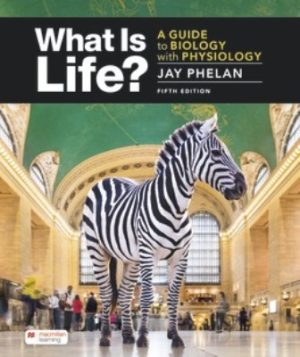 What Is Life? A Guide to Biology with Physiology 5th Edition Phelan
