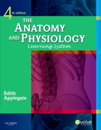 The Anatomy and Physiology Learning System 4th Edition Edith MS Applegate