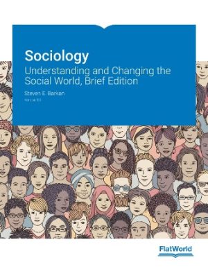 Sociology: Understanding and Changing the Social World Brief Edition Version 3.0 Barkan