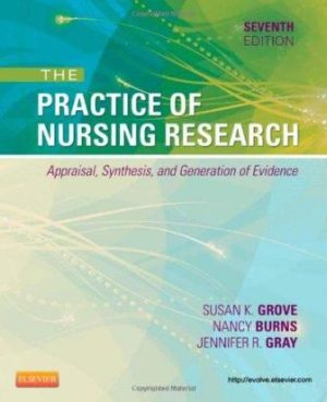 The Practice of Nursing Research Appraisal Synthesis and Generation of Evidence 7th Edition Grove
