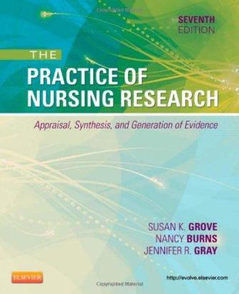 The Practice of Nursing Research Appraisal Synthesis and Generation of Evidence 7th Edition Grove
